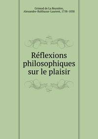 Reflexions philosophiques sur le plaisir