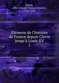 El?mens de l'histoire de France depuis Clovis jusqu'? Louis XV