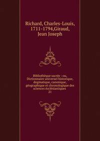 Biblioth?que sacr?e : ou, Dictionnaire universel historique, dogmatique, canonique, g?ographique et chronologique des sciences ?ccl?siastiques .