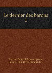 Le dernier des barons. 1