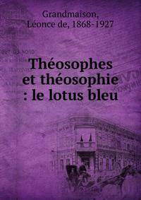 Th?osophes et th?osophie : le lotus bleu
