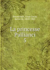 La princesse Pallianci. 5