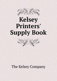 Kelsey Printers' Supply Book