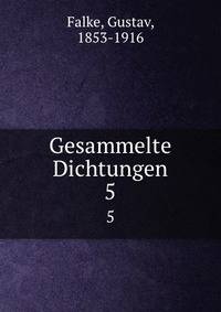 Gesammelte Dichtungen. 5