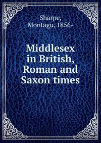 Middlesex in British, Roman and Saxon times