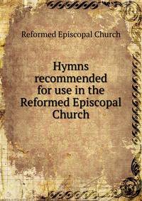 Hymns recommended for use in the Reformed Episcopal Church.