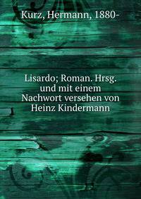 Lisardo; Roman. Hrsg. und mit einem Nachwort versehen von Heinz Kindermann