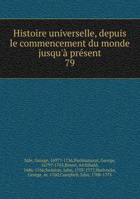 Histoire universelle, depuis le commencement du monde jusqu'? pr?sent