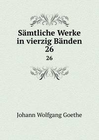 Smtliche Werke in vierzig Bnden. 26