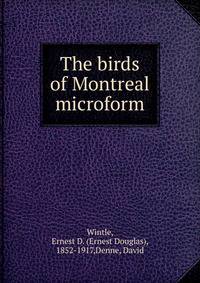 The birds of Montreal microform