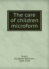 The care of children microform