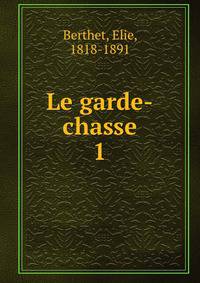 Le garde-chasse. 1