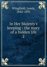 In Her Majesty's keeping : the story of a hidden life
