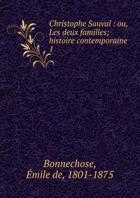 Christophe Sauval : ou, Les deux familles; histoire contemporaine. 1