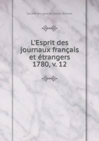 L`Esprit des journaux franais et trangers. 1780, v. 12
