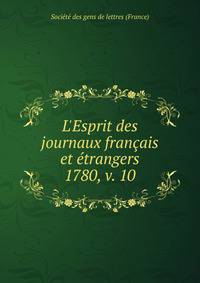 L`Esprit des journaux franais et trangers. 1780, v. 10