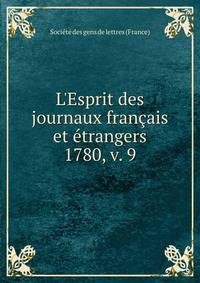 L`Esprit des journaux franais et trangers. 1780, v. 9