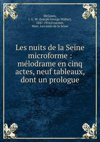 Les nuits de la Seine microforme : m?lodrame en cinq actes, neuf tableaux, dont un prologue