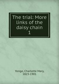 The trial: More links of the daisy chain. 1