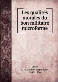 Les qualites morales du bon militaire microforme