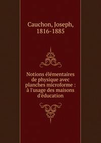Notions ?l?mentaires de physique avec planches microforme : ? l'usage des maisons d'?ducation