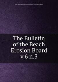 The Bulletin of the Beach Erosion Board. v.6 n.3