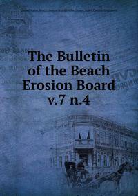 The Bulletin of the Beach Erosion Board. v.7 n.4