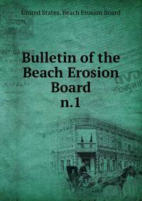 Bulletin of the Beach Erosion Board. n.1