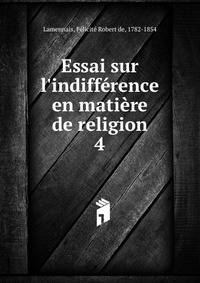 Essai sur l'indiff?rence en mati?re de religion