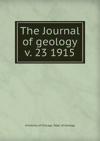 The Journal of geology. v. 23 1915