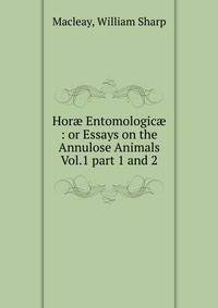 Hor Entomologic : or Essays on the Annulose Animals. Vol.1 part 1 and 2