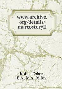 www.archive.org/details/marcostoryII