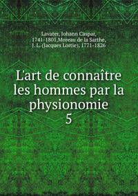 L'art de conna?tre les hommes par la physionomie