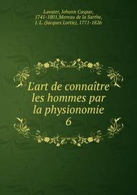 L'art de conna?tre les hommes par la physionomie