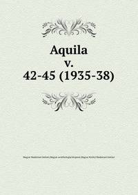 Aquila. v. 42-45 (1935-38)