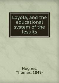 Loyola, and the educational system of the Jesuits