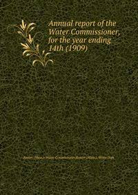 Annual report of the Water Commissioner, for the year ending . 14th (1909)