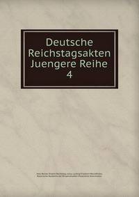 Deutsche Reichstagsakten Juengere Reihe 4