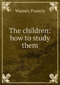 The children: how to study them