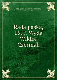 Rada paska, 1597. Wyda Wiktor Czermak