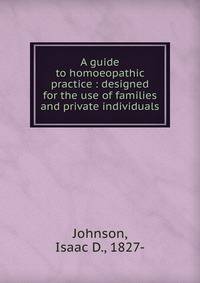 A guide to homoeopathic practice : designed for the use of families and private individuals