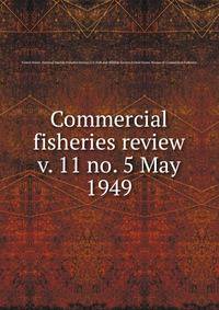 Commercial fisheries review. v. 11 no. 5 May 1949