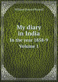 My diary in India. In the year 1858-9. Volume 1