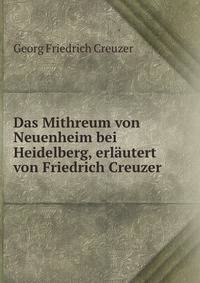 Das Mithreum von Neuenheim bei Heidelberg, erlautert von Friedrich Creuzer