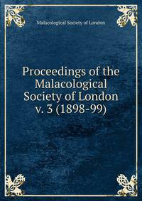 Proceedings of the Malacological Society of London. v. 3 (1898-99)