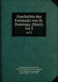 Geschichte des Freistaats von St. Domingo, (Hayti). vol.3