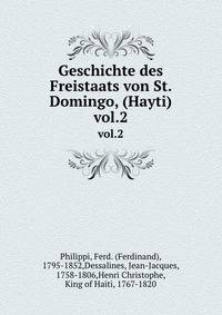 Geschichte des Freistaats von St. Domingo, (Hayti). vol.2
