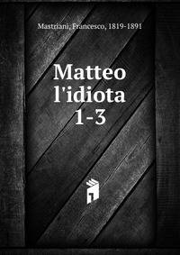Matteo l'idiota