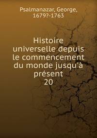 Histoire universelle depuis le commencement du monde jusqu'? pr?sent