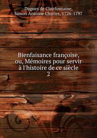 Bienfaisance fran?oise, ou, M?moires pour servir ? l'histoire de ce si?cle